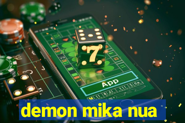 demon mika nua